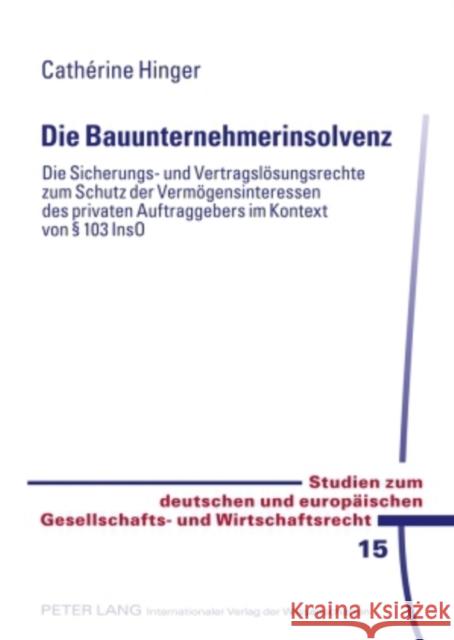 Die Bauunternehmerinsolvenz: Die Sicherungs- Und Vertragsloesungsrechte Zum Schutz Der Vermoegensinteressen Des Privaten Auftraggebers Im Kontext V