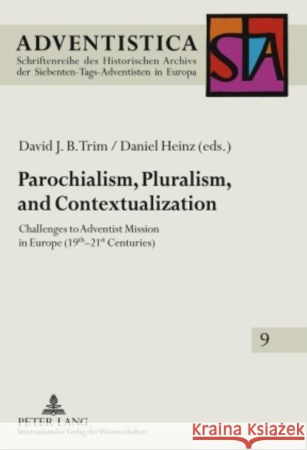 Parochialism, Pluralism, and Contextualization: Challenges to Adventist Mission in Europe (19 Th -21 St Centuries)