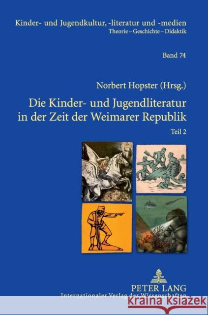 Die Kinder- Und Jugendliteratur in Der Zeit Der Weimarer Republik: Teil 1 Und Teil 2. Unter Mitarbeit Von Joachim Neuhaus