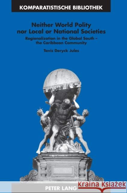 Neither World Polity Nor Local or National Societies: Regionalization in the Global South - The Caribbean Community