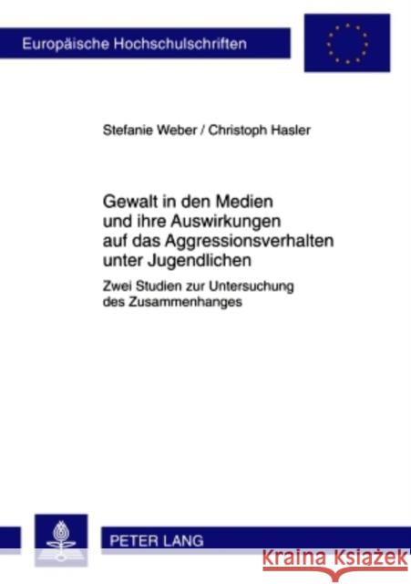 Gewalt in Den Medien Und Ihre Auswirkungen Auf Das Aggressionsverhalten Unter Jugendlichen: Zwei Studien Zur Untersuchung Des Zusammenhanges