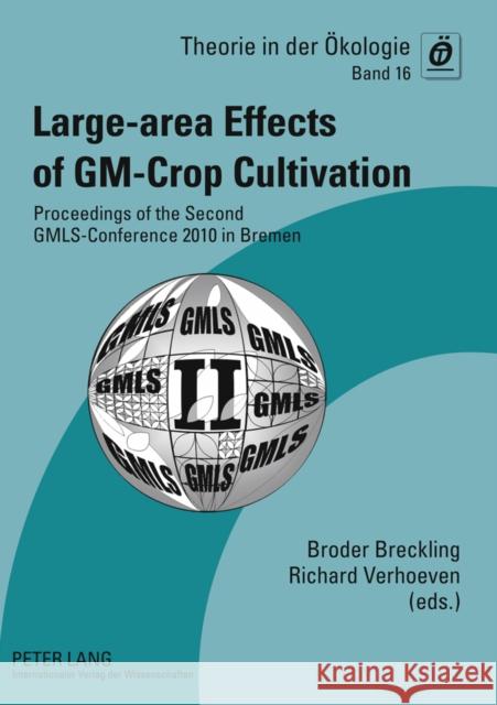 Large-Area Effects of Gm-Crop Cultivation: Proceedings of the Second Gmls-Conference 2010 in Bremen