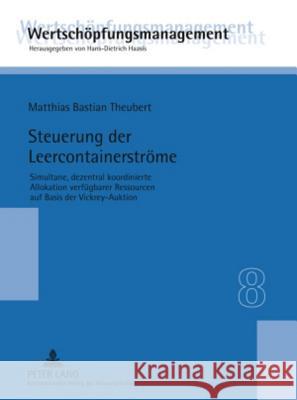 Steuerung Der Leercontainerstroeme: Simultane, Dezentral Koordinierte Allokation Verfuegbarer Ressourcen Auf Basis Der Vickrey-Auktion