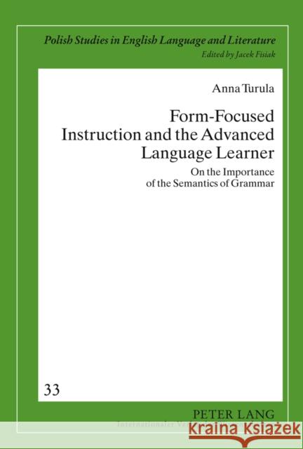 Form-Focused Instruction and the Advanced Language Learner: On the Importance of the Semantics of Grammar