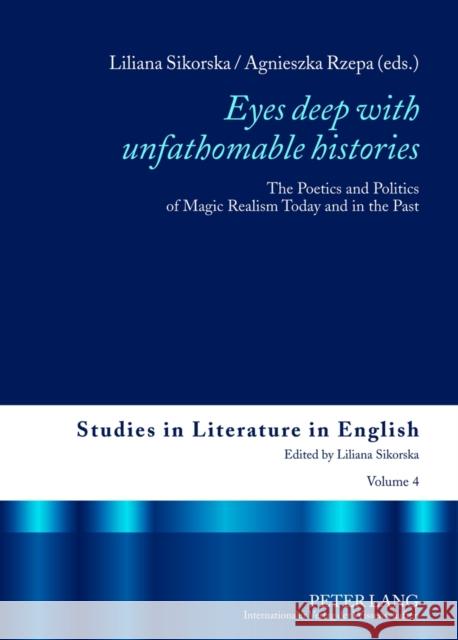 «Eyes Deep with Unfathomable Histories»: The Poetics and Politics of Magic Realism Today and in the Past