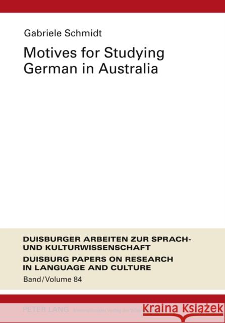 Motives for Studying German in Australia: Re-Examining the Profile and Motivation of German Studies Students in Australian Universities