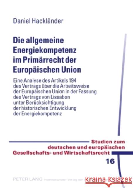 Die Allgemeine Energiekompetenz Im Primaerrecht Der Europaeischen Union: Eine Analyse Des Artikels 194 Des Vertrags Ueber Die Arbeitsweise Der Europae