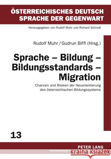 Sprache - Bildung - Bildungsstandards - Migration: Chancen Und Risiken Der Neuorientierung Des Oesterreichischen Bildungssystems