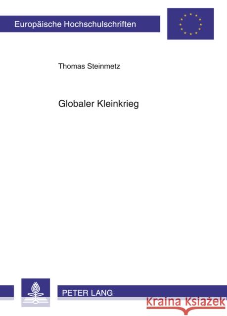 Globaler Kleinkrieg: Untersuchung Der Struktur Des Substaatlichen Akteurs Al Qaeda Sowie Eine Analyse Von Gegenmaßnahmen Staatlicher Akteur