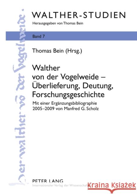 Walther Von Der Vogelweide - Ueberlieferung, Deutung, Forschungsgeschichte: Mit Einer Ergaenzungsbibliographie 2005-2009 Von Manfred G. Scholz