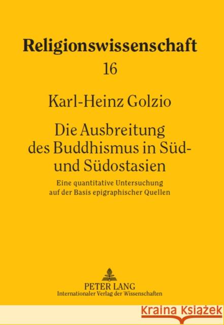 Die Ausbreitung Des Buddhismus in Sued- Und Suedostasien: Eine Quantitative Untersuchung Auf Der Basis Epigraphischer Quellen