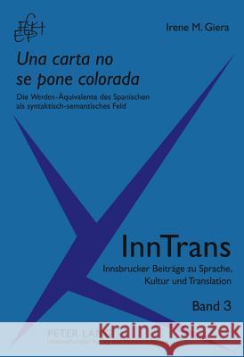 «Una Carta No Se Pone Colorada»: Die «Werden»-Aequivalente Des Spanischen ALS Syntaktisch-Semantisches Feld