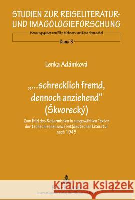 «...Schrecklich Fremd, Dennoch Anziehend» (Skvorecký): Zum Bild Des Rotarmisten in Ausgewaehlten Texten Der Tschechischen Und (Ost)Deutschen Literatur