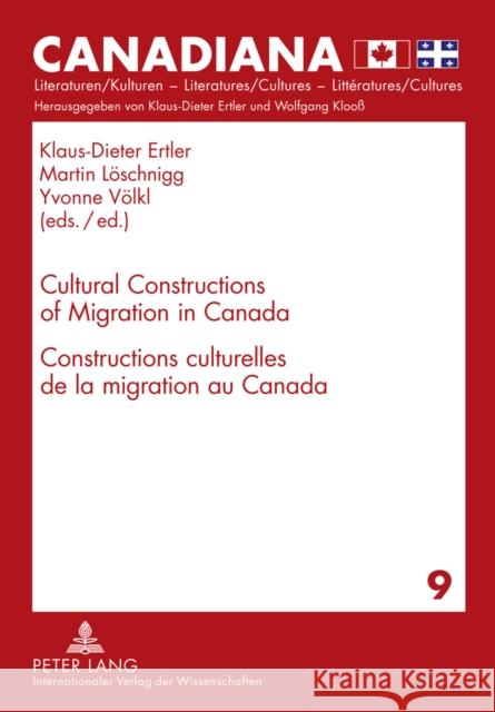 Cultural Constructions of Migration in Canada- Constructions Culturelles de la Migration Au Canada