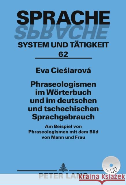 Phraseologismen Im Woerterbuch Und Im Deutschen Und Tschechischen Sprachgebrauch: Am Beispiel Von Phraseologismen Mit Dem Bild Von Mann Und Frau