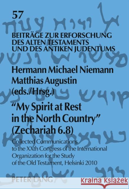 «My Spirit at Rest in the North Country» (Zechariah 6.8): Collected Communications to the Xxth Congress of the International Organization for the Stud