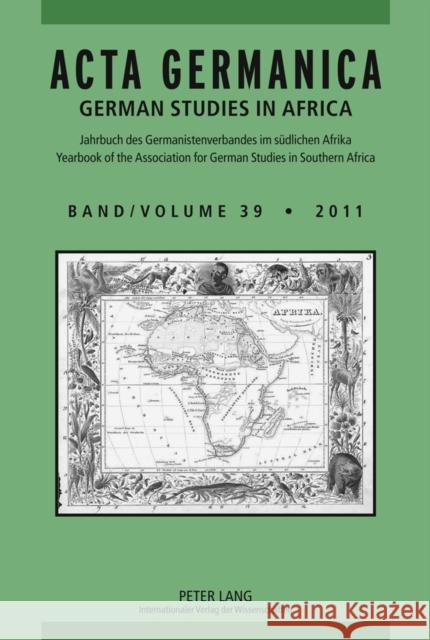 ACTA Germanica: German Studies in Africa- Jahrbuch Des Germanistenverbandes Im Suedlichen Afrika- Yearbook of the Association for Germ