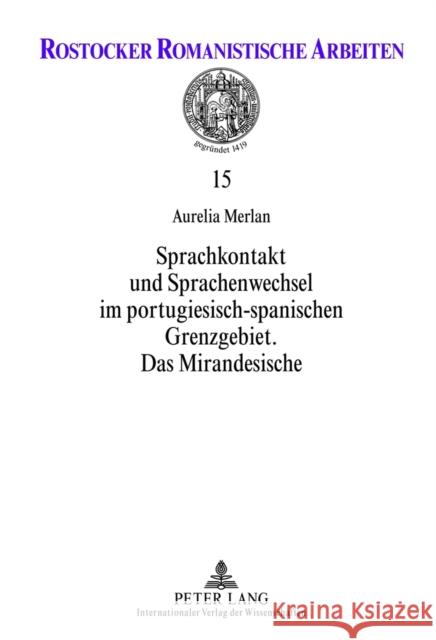 Sprachkontakt Und Sprachenwechsel Im Portugiesisch-Spanischen Grenzgebiet: Das Mirandesische