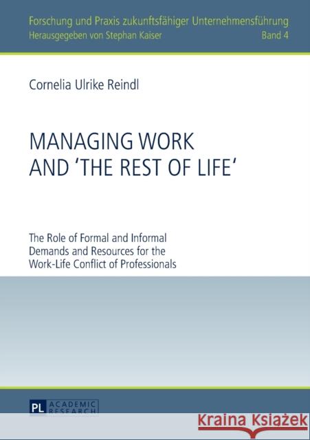 Managing Work and «The Rest of Life»: The Role of Formal and Informal Demands and Resources for the Work-Life Conflict of Professionals