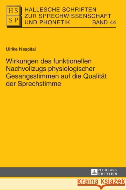 Wirkungen Des Funktionellen Nachvollzugs Physiologischer Gesangsstimmen Auf Die Qualitaet Der Sprechstimme