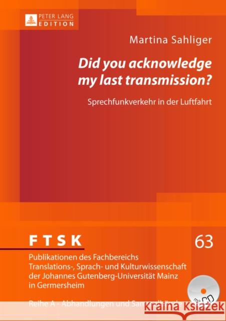 «Did You Acknowledge My Last Transmission?»: Sprechfunkverkehr in Der Luftfahrt- Audioverbale Interaktion Zwischen Flugsicherung Und Crew