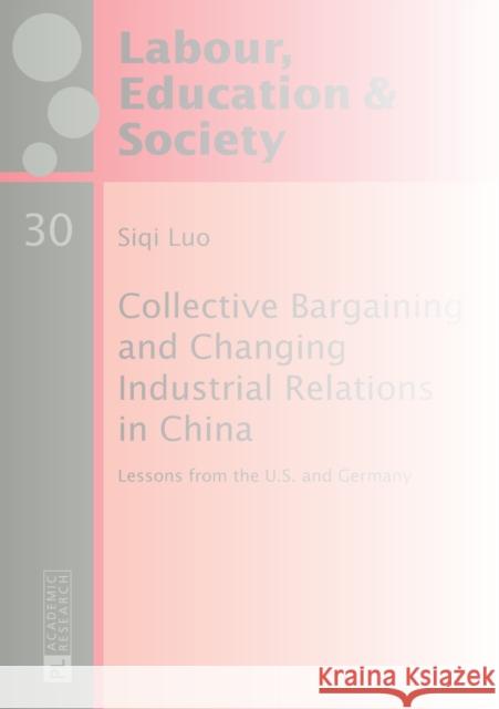 Collective Bargaining and Changing Industrial Relations in China.: Lessons from the U.S. and Germany