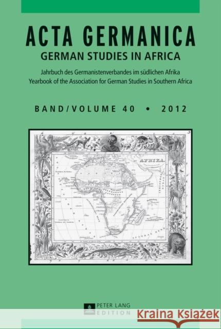 ACTA Germanica: German Studies in Africa- Jahrbuch Des Germanistenverbandes Im Suedlichen Afrika- Journal of the Association for Germa