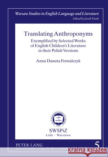 Translating Anthroponyms: Exemplified by Selected Works of English Children's Literature in Their Polish Versions