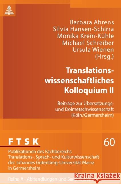 Translationswissenschaftliches Kolloquium II: Beitraege Zur Uebersetzungs- Und Dolmetschwissenschaft (Koeln/Germersheim)