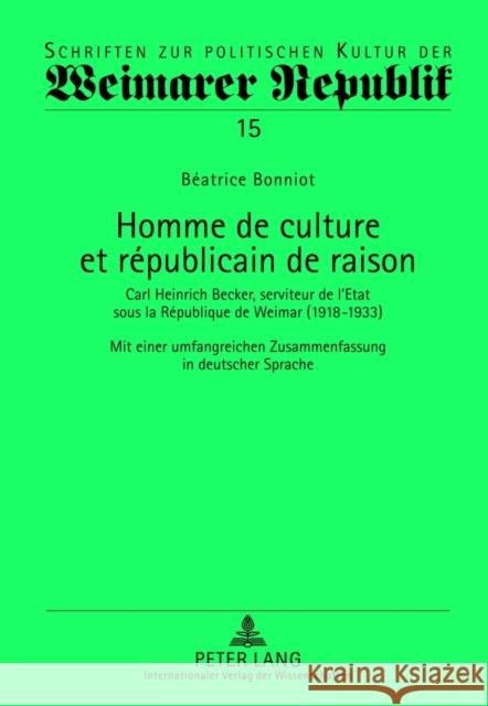 Homme de Culture Et Républicain de Raison: Carl Heinrich Becker, Serviteur de l'Etat Sous La République de Weimar (1918-1933)- Mit Einer Umfangreichen