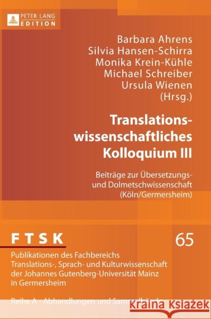 Translationswissenschaftliches Kolloquium III: Beitraege Zur Uebersetzungs- Und Dolmetschwissenschaft (Koeln/Germersheim)