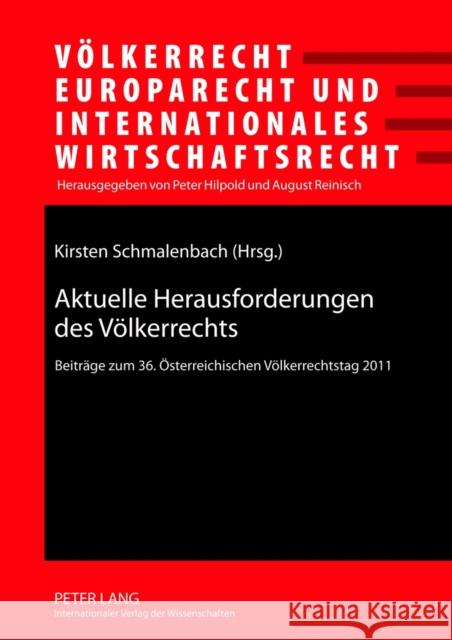 Aktuelle Herausforderungen Des Voelkerrechts: Beitraege Zum 36. Oesterreichischen Voelkerrechtstag 2011- Unter Mitarbeit Von Lando Kirchmair