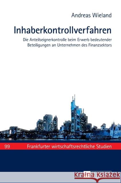 Inhaberkontrollverfahren: Die Anteilseignerkontrolle Beim Erwerb Bedeutender Beteiligungen an Unternehmen Des Finanzsektors