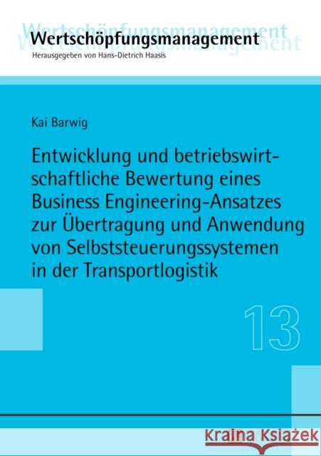 Entwicklung Und Betriebswirtschaftliche Bewertung Eines Business Engineering-Ansatzes Zur Uebertragung Und Anwendung Von Selbststeuerungssystemen in D