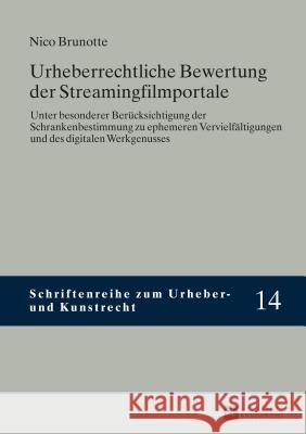 Urheberrechtliche Bewertung Der Streamingfilmportale: Unter Besonderer Beruecksichtigung Der Schrankenbestimmung Zu Ephemeren Vervielfaeltigungen Und