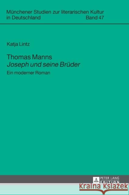 Thomas Manns «Joseph Und Seine Brueder»: Ein Moderner Roman