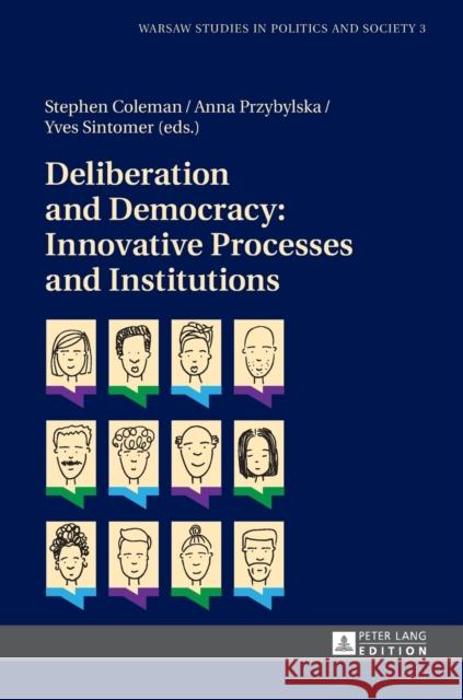 Deliberation and Democracy: Innovative Processes and Institutions