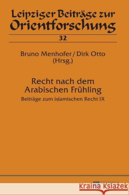 Recht Nach Dem Arabischen Fruehling: Beitraege Zum Islamischen Recht IX