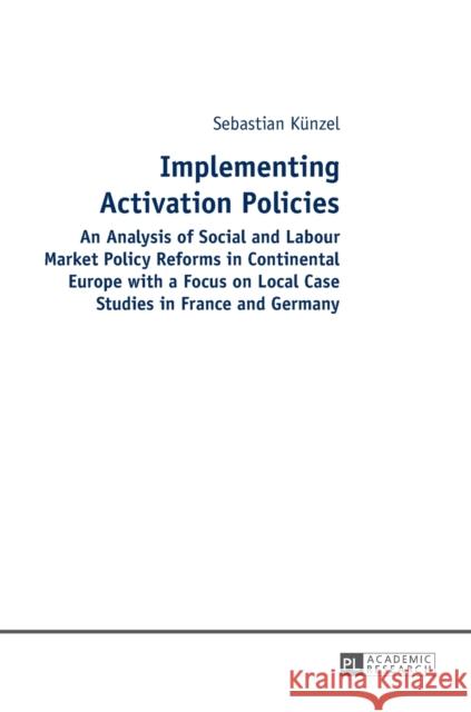 Implementing Activation Policies: An Analysis of Social and Labour Market Policy Reforms in Continental Europe with a Focus on Local Case Studies in F