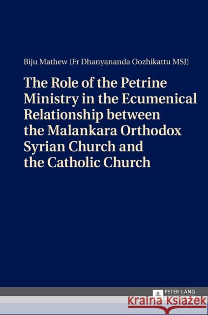 The Role of the Petrine Ministry in the Ecumenical Relationship Between the Malankara Orthodox Syrian Church and the Catholic Church