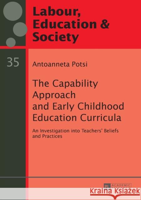 The Capability Approach and Early Childhood Education Curricula: An Investigation Into Teachers' Beliefs and Practices