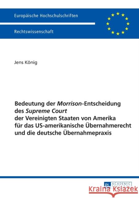 Bedeutung Der «Morrison»-Entscheidung Des «Supreme Court» Der Vereinigten Staaten Von Amerika Fuer Das Us-Amerikanische Uebernahmerecht Und Die Deutsc