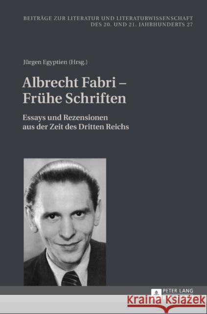 Albrecht Fabri - Fruehe Schriften: Essays Und Rezensionen Aus Der Zeit Des Dritten Reichs