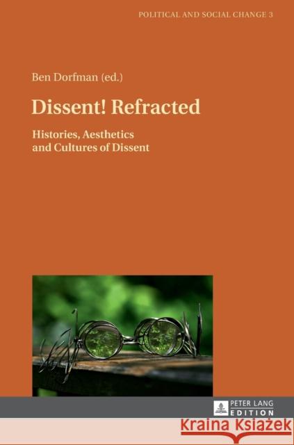 Dissent! Refracted: Histories, Aesthetics and Cultures of Dissent