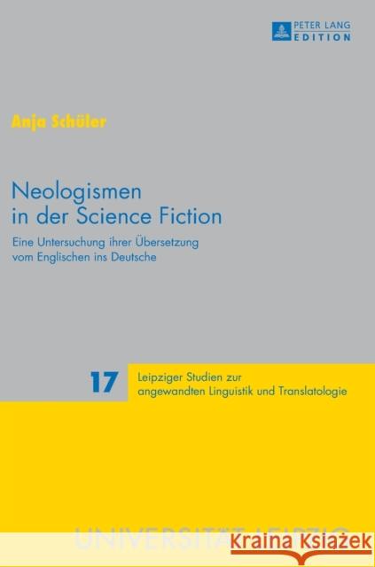 Neologismen in Der Science Fiction: Eine Untersuchung Ihrer Uebersetzung Vom Englischen Ins Deutsche