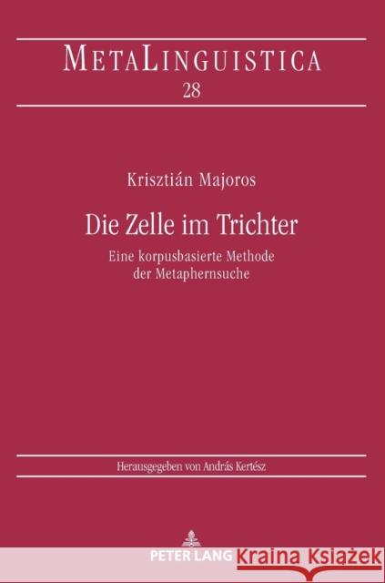 Die Zelle Im Trichter: Eine Korpusbasierte Methode Der Metaphernsuche