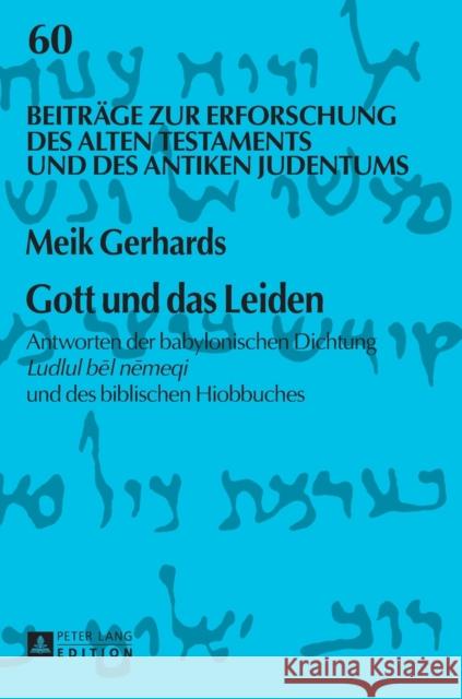 Gott und das Leiden; Antworten der babylonischen Dichtung Ludlul bēl nēmeqi und des biblischen Hiobbuches