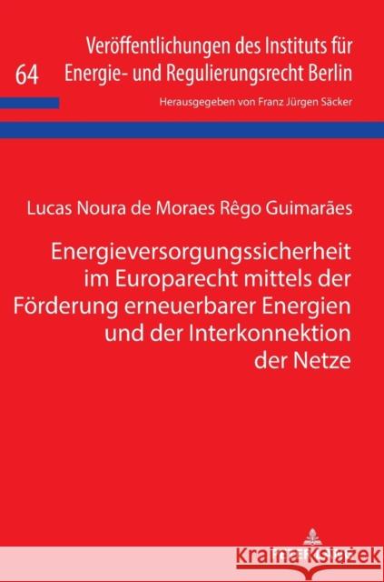 Energieversorgungssicherheit Im Europarecht Mittels Der Foerderung Erneuerbarer Energien Und Der Interkonnektion Der Netze
