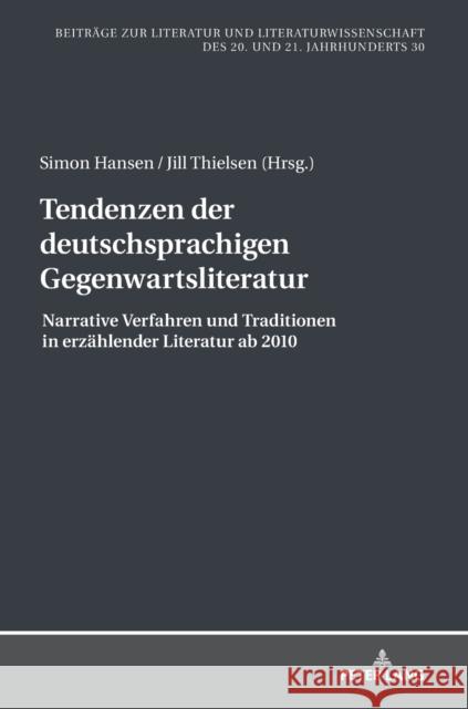 Tendenzen Der Deutschsprachigen Gegenwartsliteratur: Narrative Verfahren Und Traditionen in Erzaehlender Literatur AB 2010