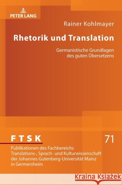 Rhetorik Und Translation: Germanistische Grundlagen Des Guten Uebersetzens